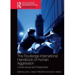 The Routledge International Handbook of Human Aggression: Current Issues and Perspectives