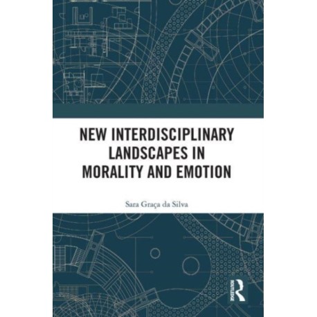New Interdisciplinary Landscapes in Morality and Emotion