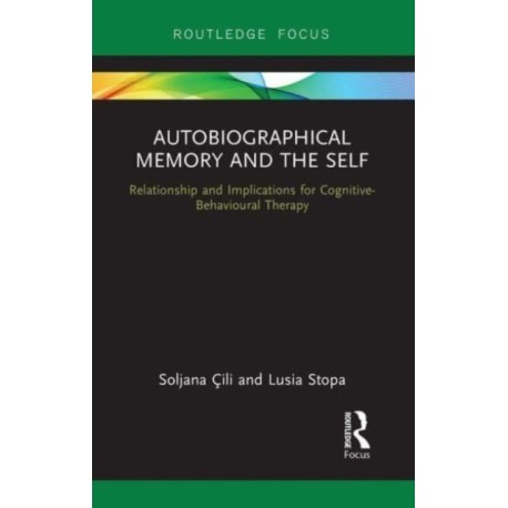 Autobiographical Memory and the Self: Relationship and Implications for Cognitive-Behavioural Therapy