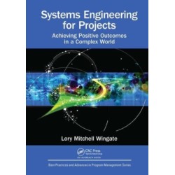 Systems Engineering for Projects: Achieving Positive Outcomes in a Complex World
