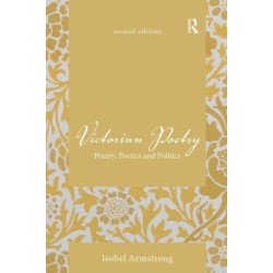 Victorian Poetry: Poetry, Poetics and Politics