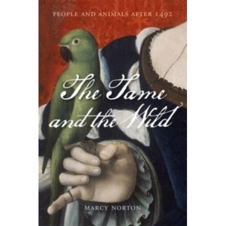 The Tame and the Wild: People and Animals after 1492