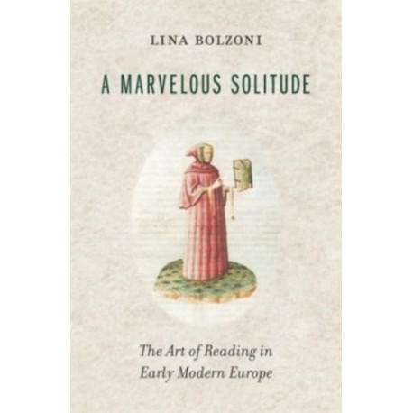 A Marvelous Solitude: The Art of Reading in Early Modern Europe