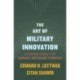 The Art of Military Innovation: Lessons from the Israel Defense Forces