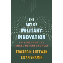 The Art of Military Innovation: Lessons from the Israel Defense Forces