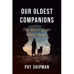 Our Oldest Companions: The Story of the First Dogs
