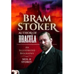 Bram Stoker: Author of Dracula: An Illustrated Biography