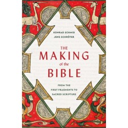 The Making of the Bible: From the First Fragments to Sacred Scripture