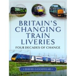 Britain s Changing Train Liveries: Four Decades of Change
