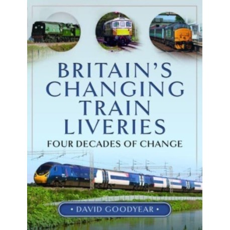 Britain s Changing Train Liveries: Four Decades of Change