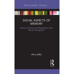 Social Aspects of Memory: Stories of Victims and Perpetrators from Bosnia-Herzegovina
