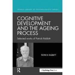 Cognitive Development and the Ageing Process: Selected works of Patrick Rabbitt