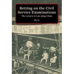 Betting on the Civil Service Examinations: The Lottery in Late Qing China