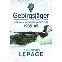 Gebirgsjager: German Mountain Troops, 1935-1945