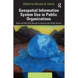 Geospatial Information System Use in Public Organizations: How and Why GIS Should be Used in the Public Sector