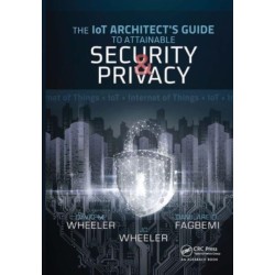 The IoT Architect's Guide to Attainable Security and Privacy: The IoT Architect's Guide to Attainable