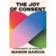 The Joy of Consent: A Philosophy of Good Sex