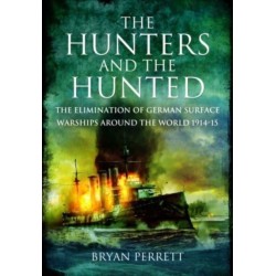 The Hunters and the Hunted: The Elimination of German Surface Warships around the World, 1914-15