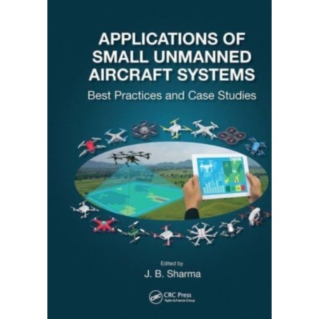 Applications of Small Unmanned Aircraft Systems: Best Practices and Case Studies