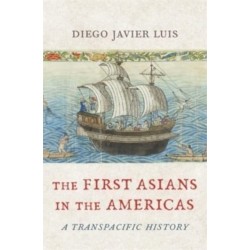 The First Asians in the Americas: A Transpacific History