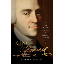 King Hancock: The Radical Influence of a Moderate Founding Father