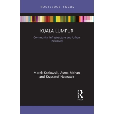 Kuala Lumpur: Community, Infrastructure and Urban Inclusivity