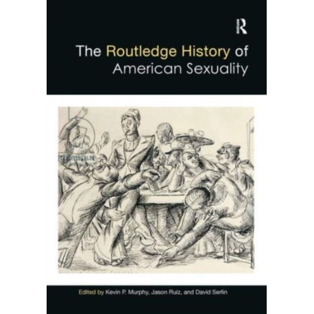The Routledge History of American Sexuality