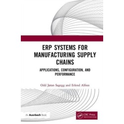 ERP Systems for Manufacturing Supply Chains: Applications, Configuration, and Performance