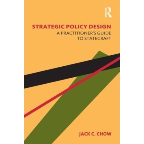 Strategic Policy Design: A Practitioner's Guide to Statecraft