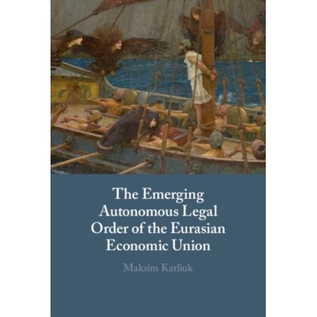 The Emerging Autonomous Legal Order of the Eurasian Economic Union