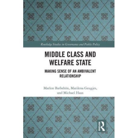 Middle Class and Welfare State: Making Sense of an Ambivalent Relationship
