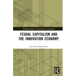 Feudal Capitalism and the Innovation Economy