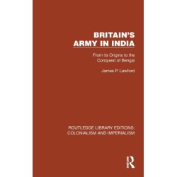 Britain's Army in India: From its Origins to the Conquest of Bengal