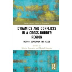 Dynamics and Conflicts in a Cross-Border Region: Mexico, Guatemala and Belize