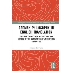 German Philosophy in English Translation: Postwar Translation History and the Making of the Contemporary Anglophone Humanities