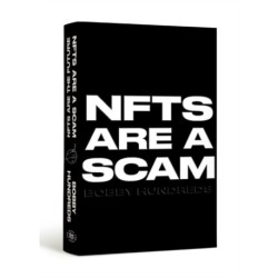 NFTs Are a Scam / NFTs Are the Future: The Early Years: 2020-2023