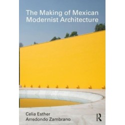 The Making of Mexican Modernist Architecture