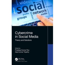 Cybercrime in Social Media: Theory and Solutions