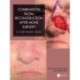 Combination Facial Reconstruction after Mohs Surgery: A Case Based Atlas