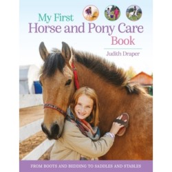 My First Horse and Pony Care Book: From boots and bedding to saddles and stables