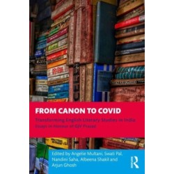 From Canon to Covid: Transforming English Literary Studies in India. Essays in Honour of GJV Prasad