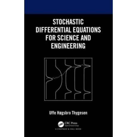 Stochastic Differential Equations for Science and Engineering