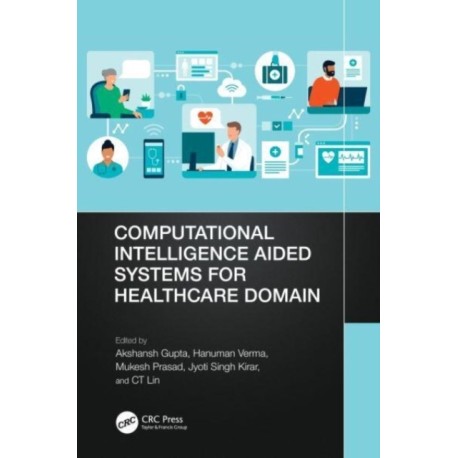 Computational Intelligence Aided Systems for Healthcare Domain