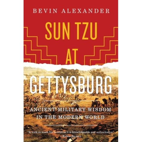 Sun Tzu at Gettysburg: Ancient Military Wisdom in the Modern World