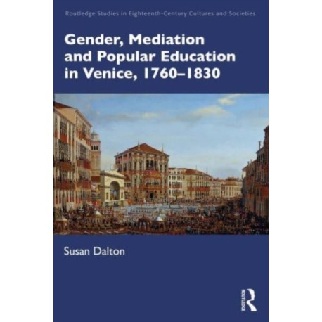 Gender, Mediation, and Popular Education in Venice, 1760–1830