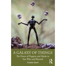 A Galaxy of Things: The Power of Puppets and Masks in Star Wars and Beyond