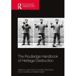 The Routledge Handbook of Heritage Destruction