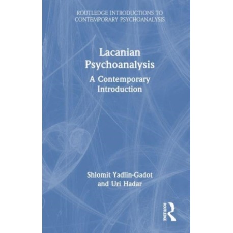 Lacanian Psychoanalysis: A Contemporary Introduction