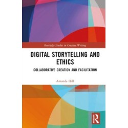 Digital Storytelling and Ethics: Collaborative Creation and Facilitation