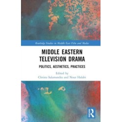 Middle Eastern Television Drama: Politics, Aesthetics, Practices